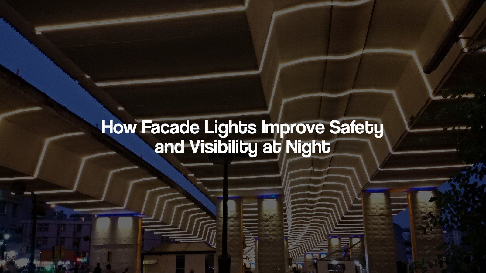 How Facade Lights Boost Safety & Night Visibility