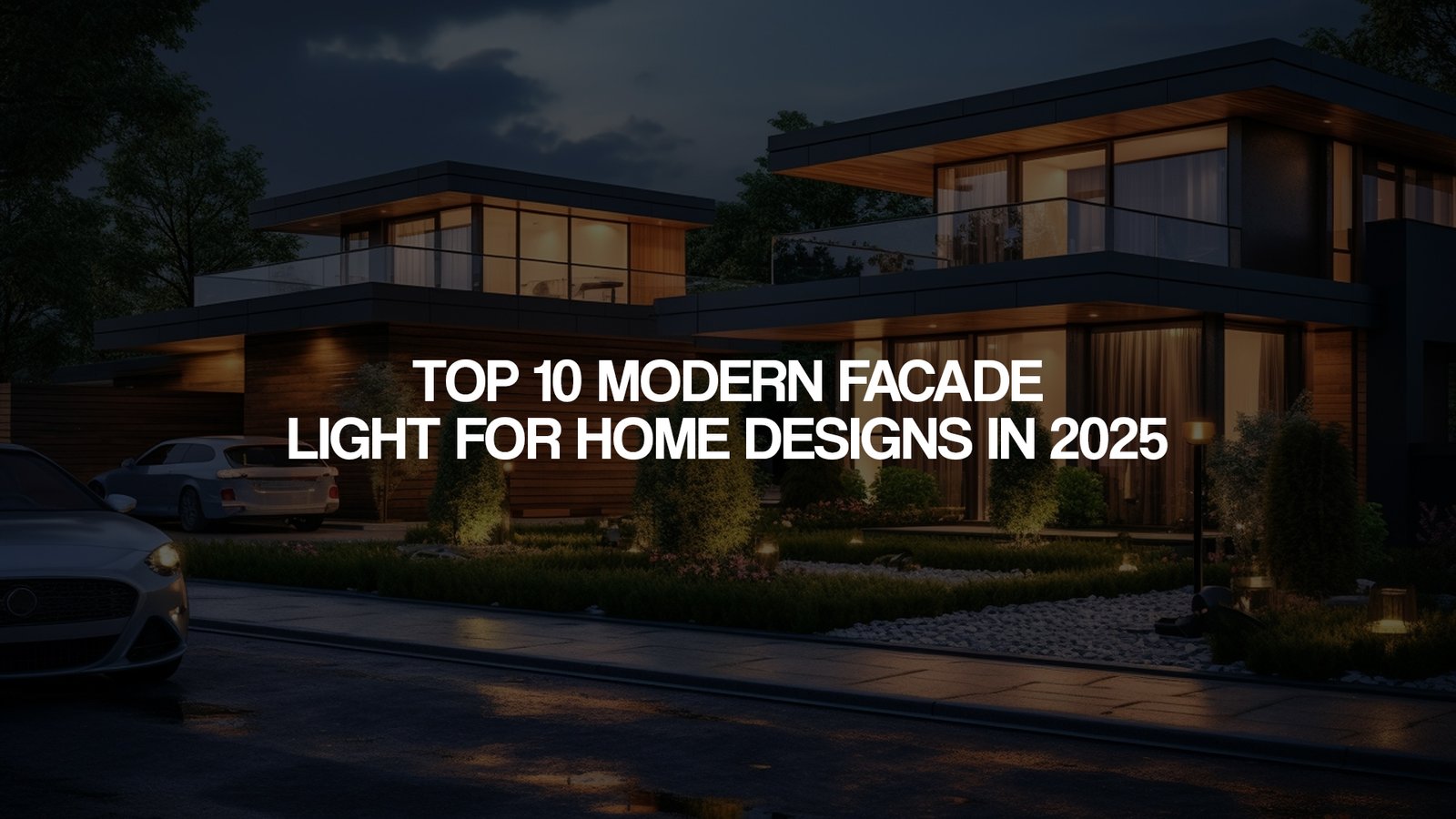 Top 10 Modern Facade Light for Home Designs in 2025