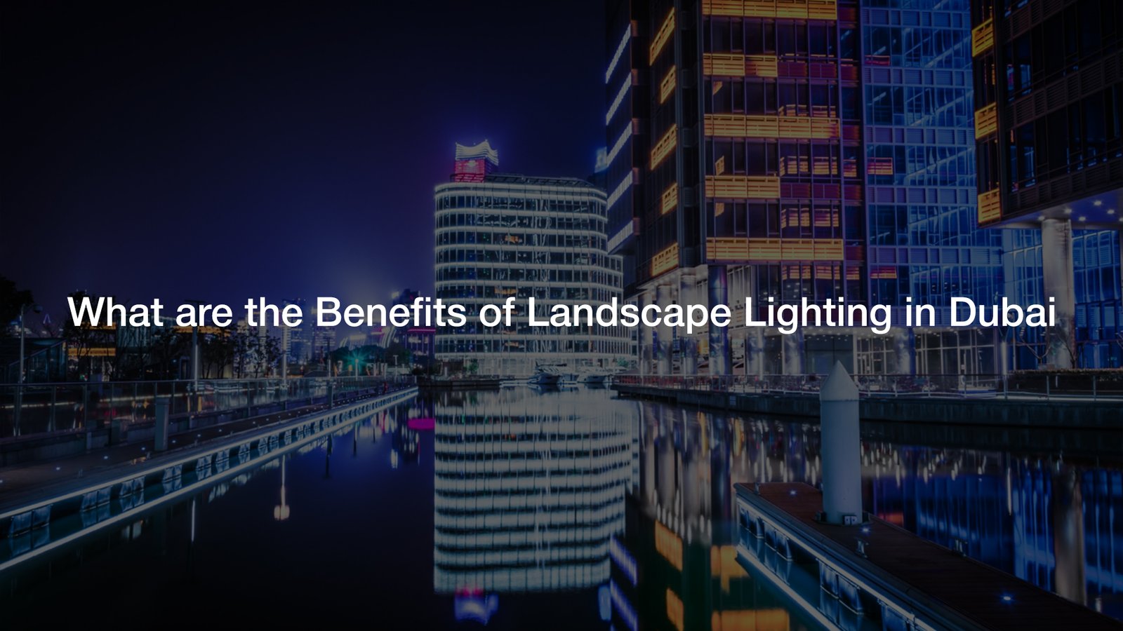 What are the Benefits of Landscape Lighting in Dubai